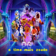 o time mais zoado do mundo